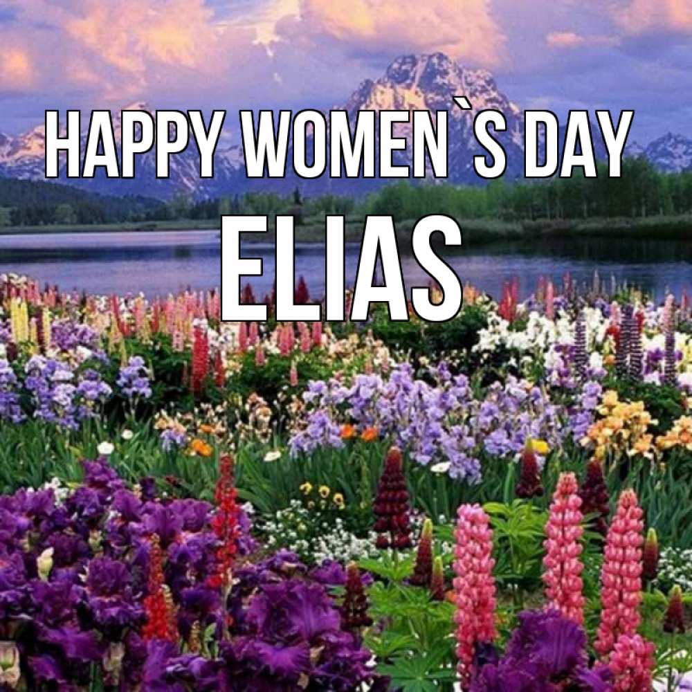 Greetings card с именем, Elias happy women`s day международный женский день Greetings with text for free download 